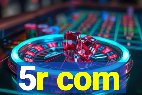 5r com